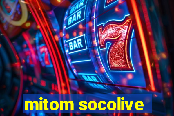 mitom socolive