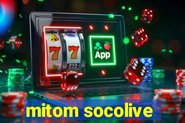 mitom socolive