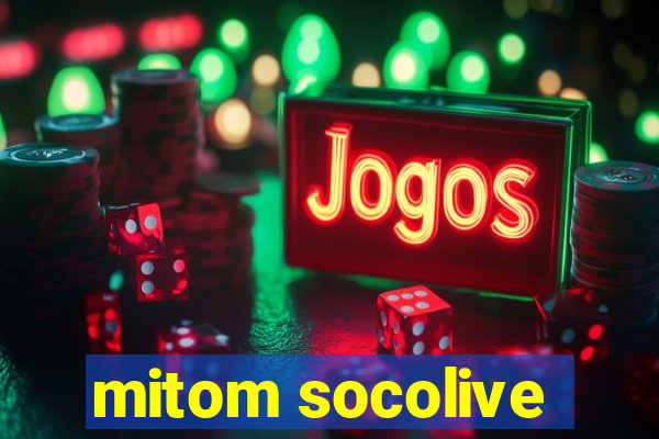 mitom socolive