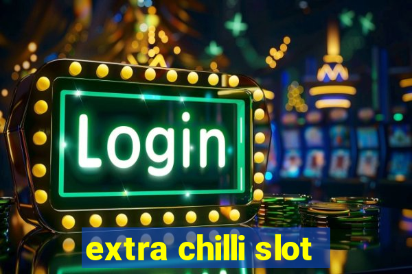 extra chilli slot