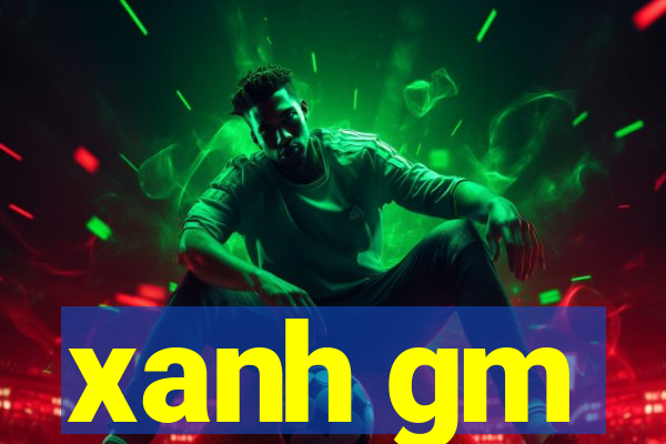 xanh gm