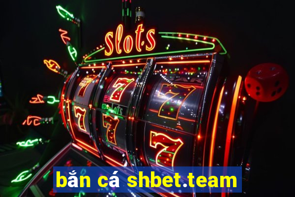 bắn cá shbet.team