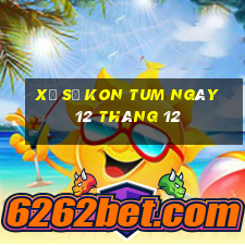 xổ số kon tum ngày 12 tháng 12