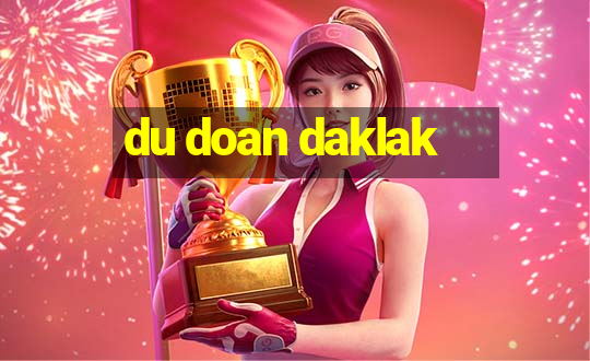 du doan daklak