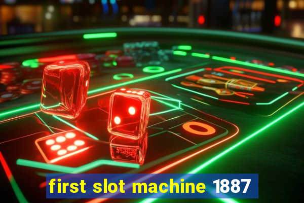 first slot machine 1887