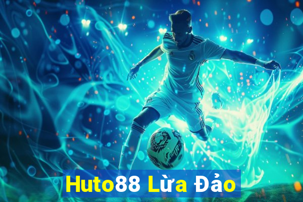 Huto88 Lừa Đảo