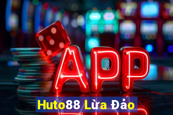 Huto88 Lừa Đảo