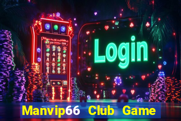 Manvip66 Club Game Bài Vui