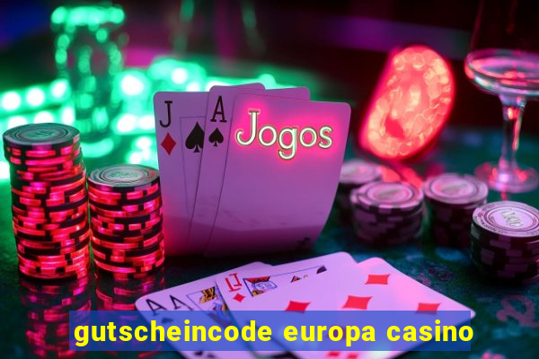 gutscheincode europa casino