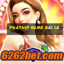 Phatvip Game Bài Lá