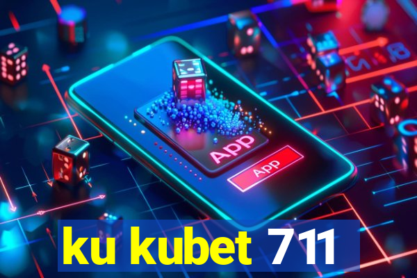 ku kubet 711