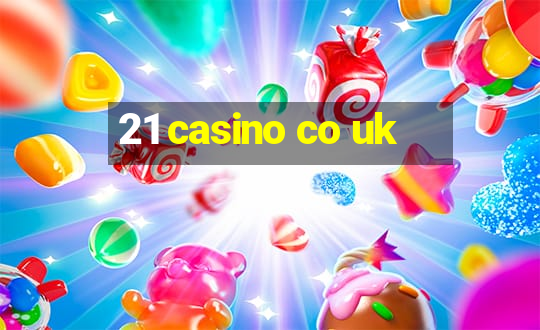 21 casino co uk