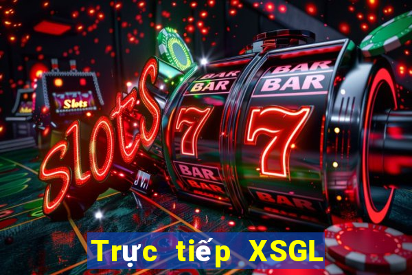 Trực tiếp XSGL ngày 25