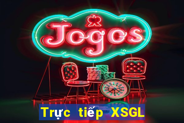 Trực tiếp XSGL ngày 25