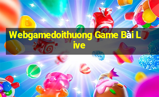 Webgamedoithuong Game Bài Live