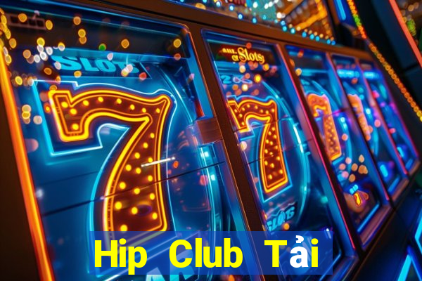 Hip Club Tải Game Bài Đổi Thưởng Uy Tín 2024