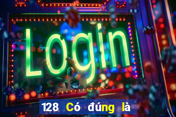 128 Có đúng là mạng xổ số