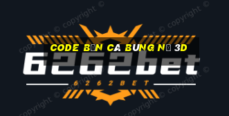 code bắn cá bùng nổ 3d