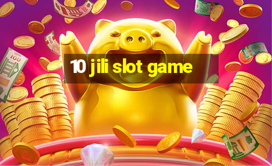 10 jili slot game