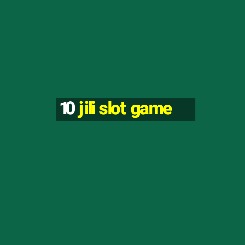 10 jili slot game