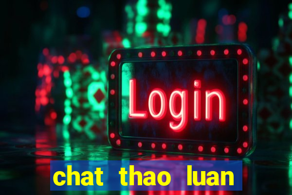 chat thao luan bong da