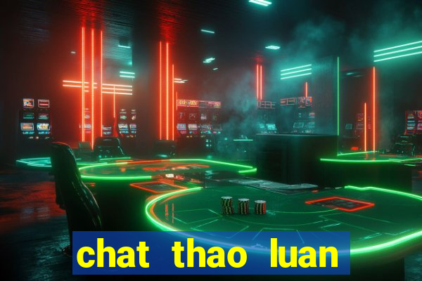 chat thao luan bong da