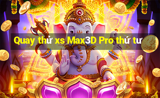 Quay thử xs Max3D Pro thứ tư