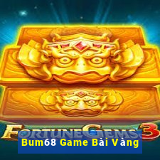 Bum68 Game Bài Vàng