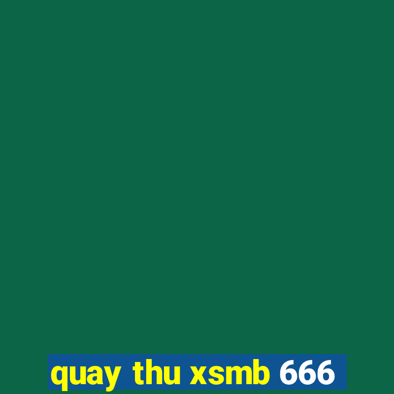 quay thu xsmb 666