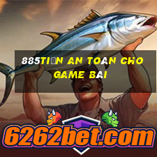 885tiền An toàn cho game bài