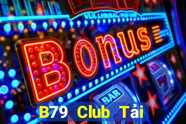 B79 Club Tải Game Bài Nhất Vip