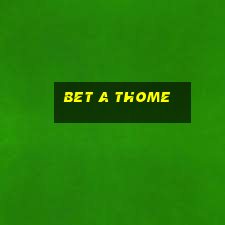 bet a thome