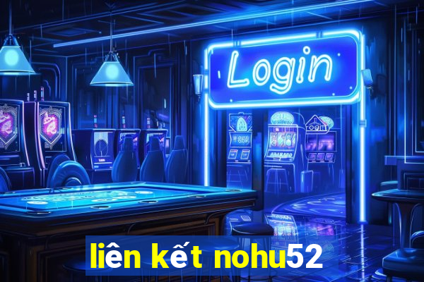 liên kết nohu52