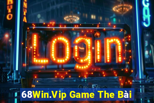 68Win.Vip Game The Bài