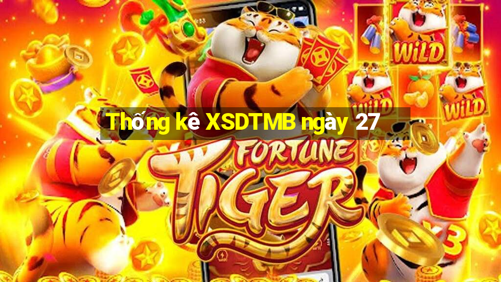 Thống kê XSDTMB ngày 27