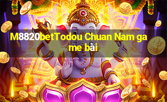 M8820betTodou Chuan Nam game bài