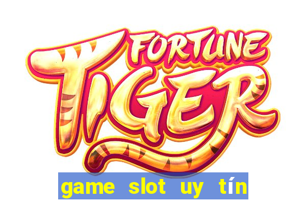 game slot uy tín nhất 2024