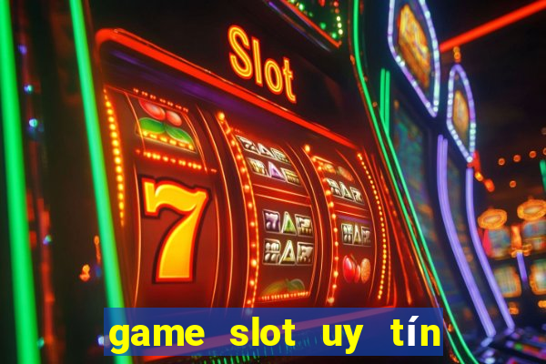 game slot uy tín nhất 2024