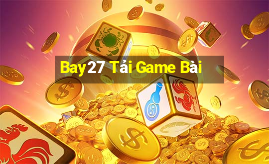 Bay27 Tải Game Bài