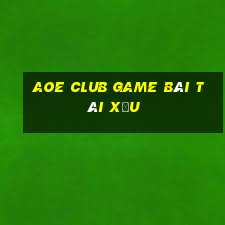 Aoe Club Game Bài Tài Xỉu