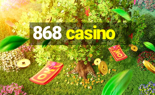 868 casino