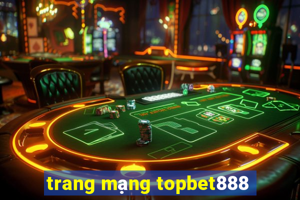 trang mạng topbet888