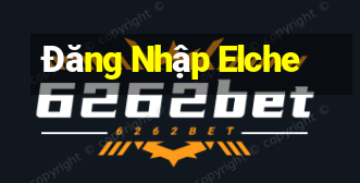 Đăng Nhập Elche