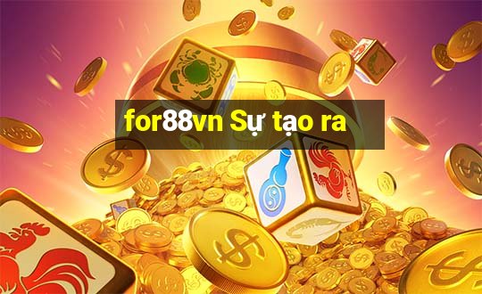 for88vn Sự tạo ra