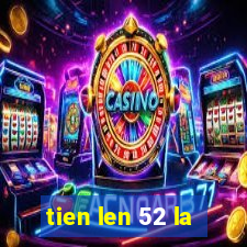 tien len 52 la