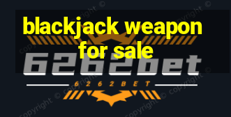 blackjack weapon for sale