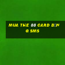 mua the 88 card bằng sms