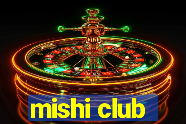 mishi club