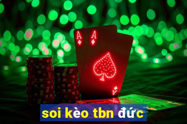 soi kèo tbn đức