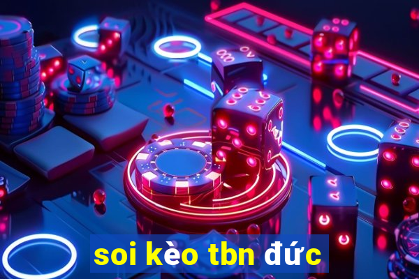 soi kèo tbn đức